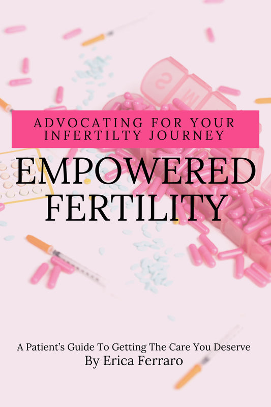 Empowered Fertility: Advocating For Your Infertility Journey e-Book
